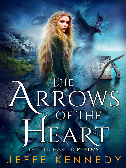 Title details for The Arrows of the Heart by Jeffe Kennedy - Available